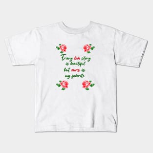 every love story is beautiful but ours is my favorite Kids T-Shirt